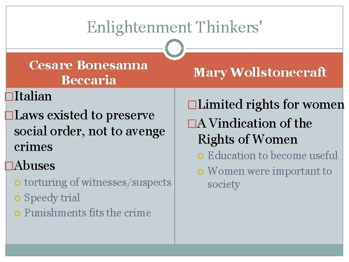 Enlightenment Thinkers' Cesare Bonesanna Beccaria �Italian �Laws existed to preserve social order, not to