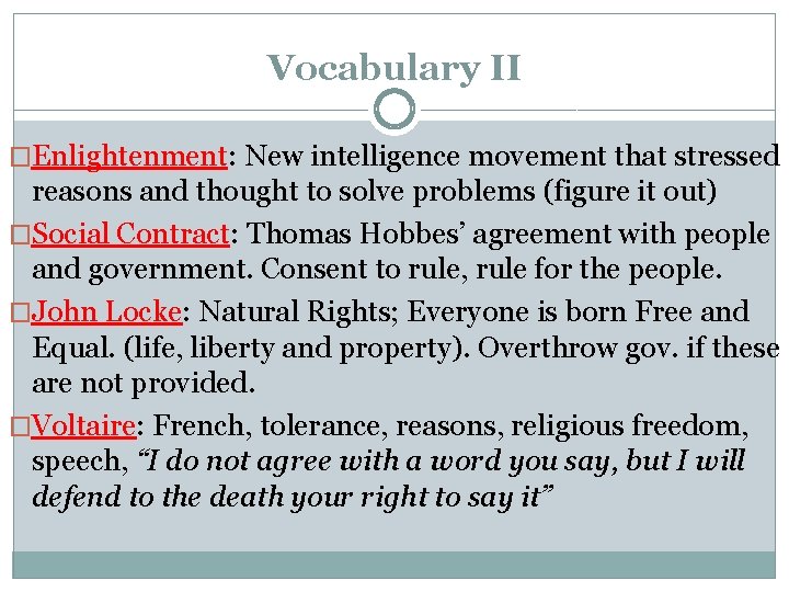 Vocabulary II �Enlightenment: New intelligence movement that stressed reasons and thought to solve problems