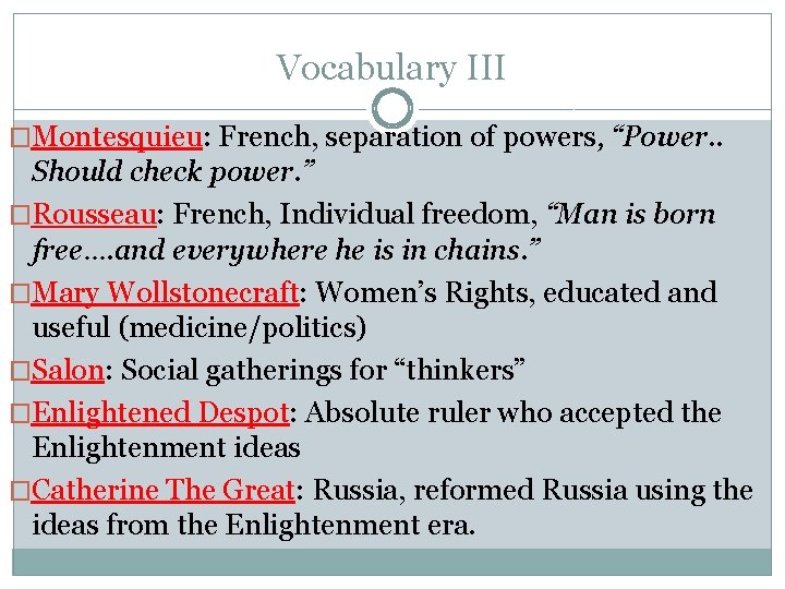 Vocabulary III �Montesquieu: French, separation of powers, “Power. . Should check power. ” �Rousseau: