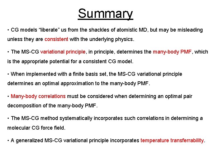 Summary • CG models “liberate” us from the shackles of atomistic MD, but may Summary • CG models “liberate” us from the shackles of atomistic MD, but may