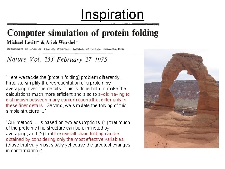 Inspiration “Here we tackle the [protein folding] problem differently. First, we simplify the representation
