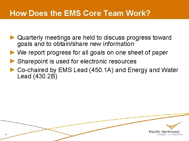 How Does the EMS Core Team Work? Quarterly meetings are held to discuss progress