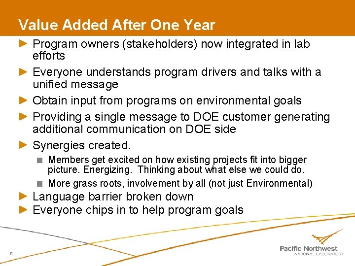 Value Added After One Year Program owners (stakeholders) now integrated in lab efforts Everyone