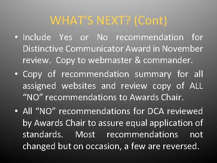WHAT’S NEXT? (Cont) • Include Yes or No recommendation for Distinctive Communicator Award in