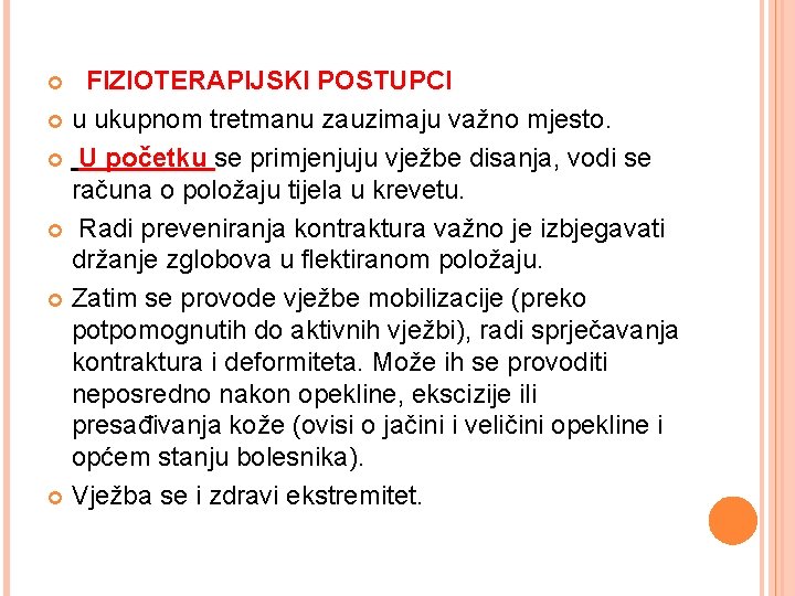 FIZIOTERAPIJSKI POSTUPCI u ukupnom tretmanu zauzimaju važno mjesto. U početku se primjenjuju vježbe disanja,