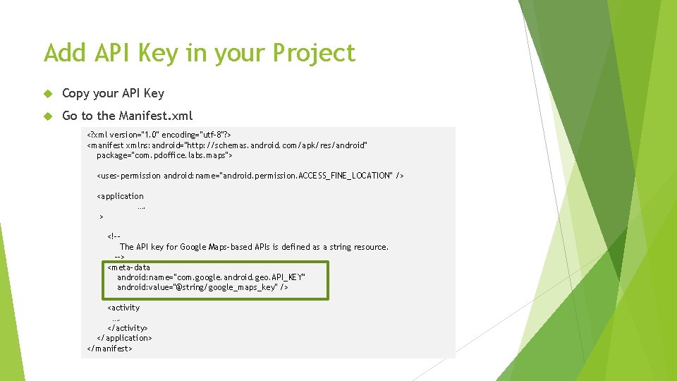 Add API Key in your Project Copy your API Key Go to the Manifest.