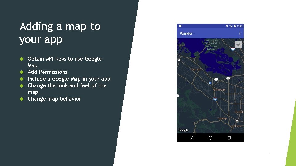 Adding a map to your app Obtain API keys to use Google Map Add