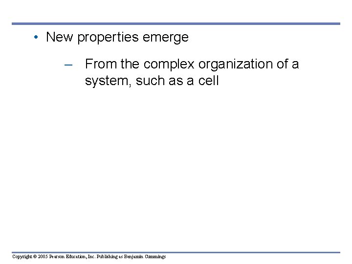  • New proper ties emerge – From the complex organization of a system,