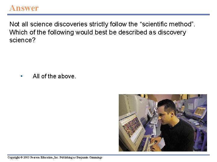 Answer Not all science discoveries strictly follow the “scientific method”. Which of the following