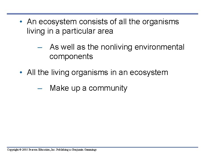 • An ecosystem consists of all the organisms living in a par ticular