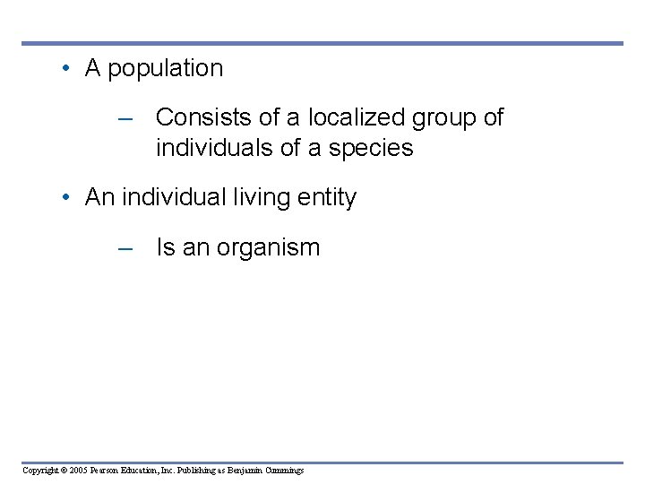  • A population – Consists of a localized group of individuals of a