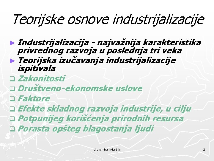 Teorijske osnove industrijalizacije ► Industrijalizacija - najvažnija karakteristika privrednog razvoja u poslednja tri veka