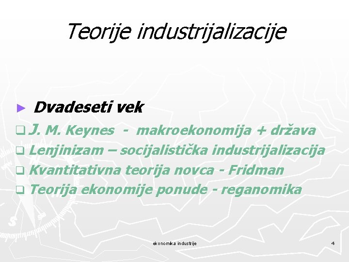 Teorije industrijalizacije Dvadeseti vek q J. M. Keynes - makroekonomija + država ► q