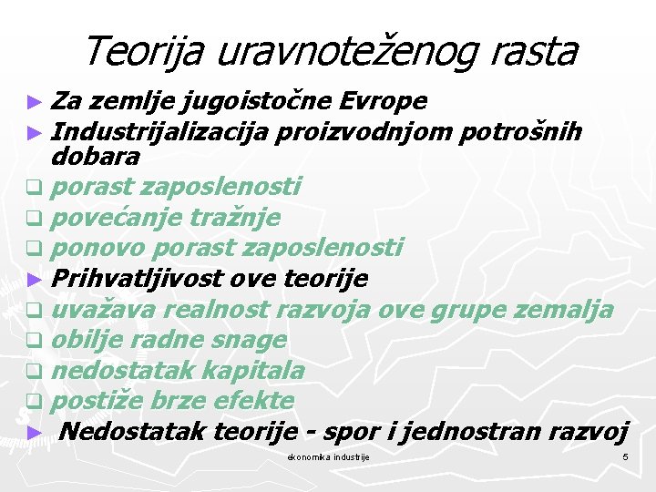 Teorija uravnoteženog rasta ► Za zemlje jugoistočne Evrope ► Industrijalizacija proizvodnjom potrošnih dobara q