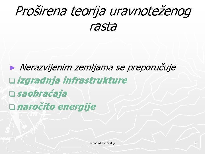 Proširena teorija uravnoteženog rasta Nerazvijenim zemljama se preporučuje q izgradnja infrastrukture q saobraćaja q