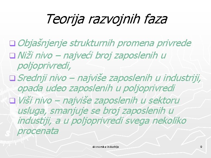 Teorija razvojnih faza q Objašnjenje strukturnih promena privrede q Niži nivo – najveći broj