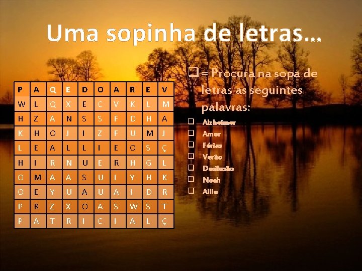 Uma sopinha de letras… P A Q E D O A R E V