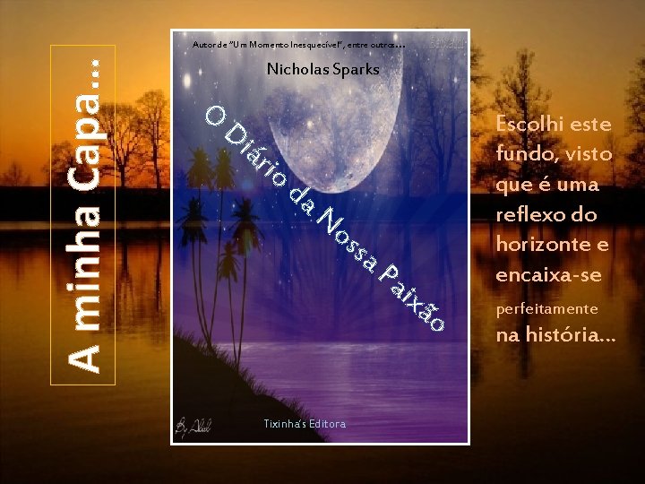 A minha Capa… Autor de “Um Momento Inesquecível”, entre outros … Nicholas Sparks O