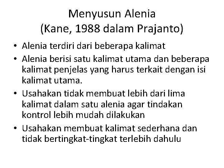 Menyusun Alenia (Kane, 1988 dalam Prajanto) • Alenia terdiri dari beberapa kalimat • Alenia