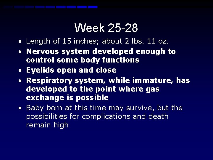 Week 25 -28 • Length of 15 inches; about 2 lbs. 11 oz. •