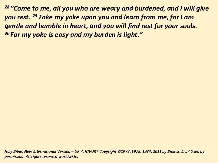 28 “Come to me, all you who are weary and burdened, and I will