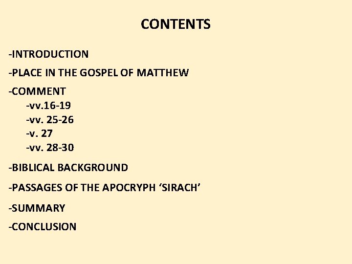 CONTENTS -INTRODUCTION -PLACE IN THE GOSPEL OF MATTHEW -COMMENT -vv. 16 -19 -vv. 25
