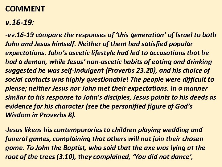 COMMENT v. 16 -19: -vv. 16 -19 compare the responses of ‘this generation’ of