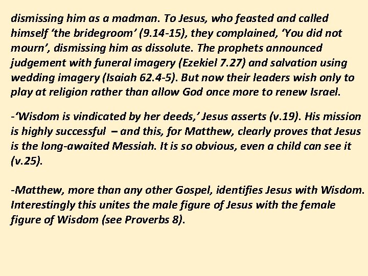 dismissing him as a madman. To Jesus, who feasted and called himself ‘the bridegroom’