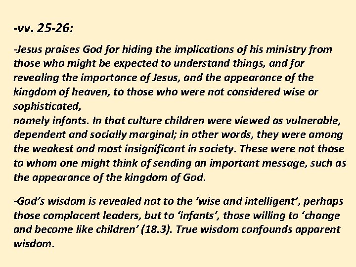 -vv. 25 -26: -Jesus praises God for hiding the implications of his ministry from