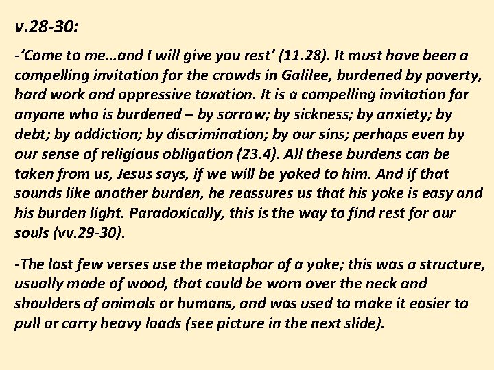 v. 28 -30: -‘Come to me…and I will give you rest’ (11. 28). It