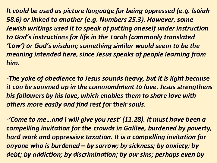 It could be used as picture language for being oppressed (e. g. Isaiah 58.