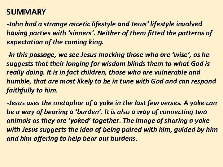 SUMMARY -John had a strange ascetic lifestyle and Jesus’ lifestyle involved having parties with