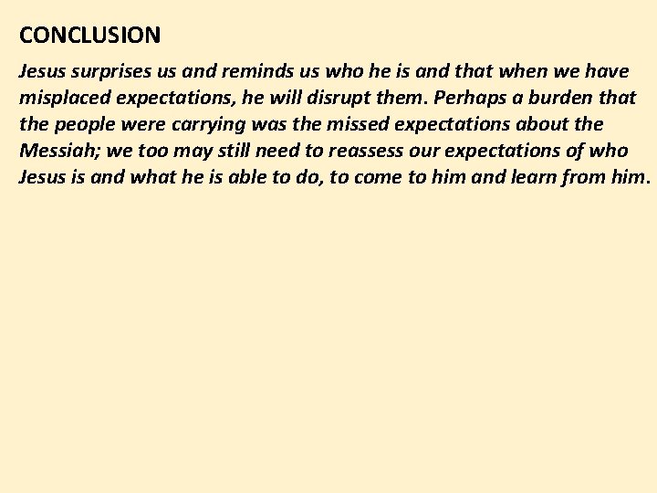 CONCLUSION Jesus surprises us and reminds us who he is and that when we