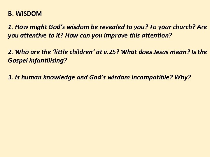 B. WISDOM 1. How might God’s wisdom be revealed to you? To your church?
