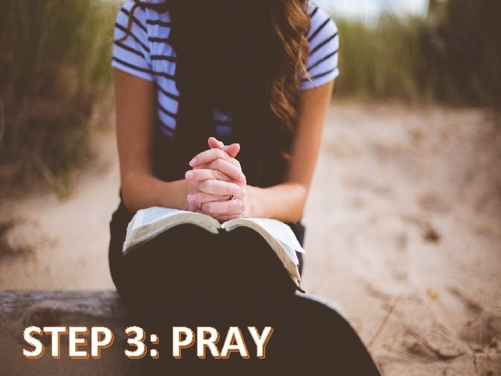 STEP 3: PRAY 