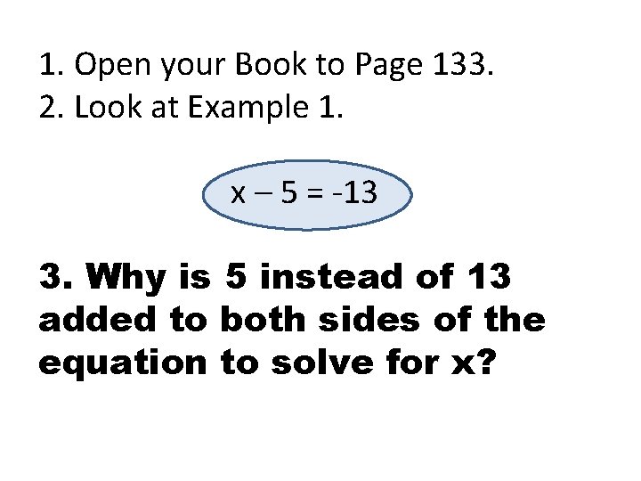 1. Open your Book to Page 133. 2. Look at Example 1. x –