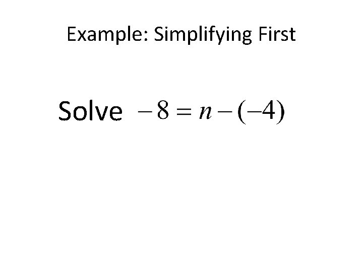 Example: Simplifying First Solve 