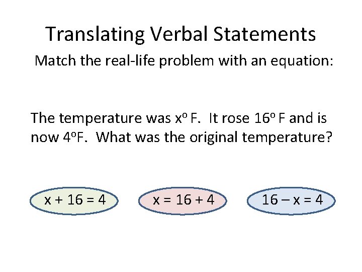 Translating Verbal Statements Match the real-life problem with an equation: The temperature was xo