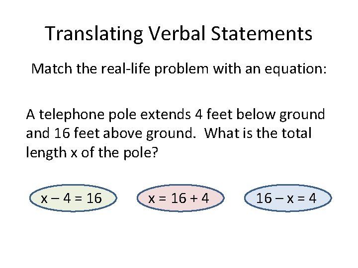 Translating Verbal Statements Match the real-life problem with an equation: A telephone pole extends