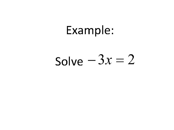 Example: Solve 