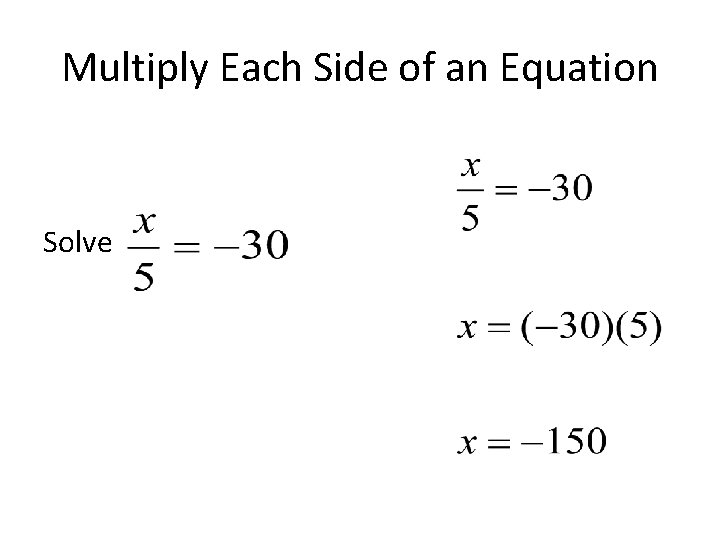 Multiply Each Side of an Equation Solve 