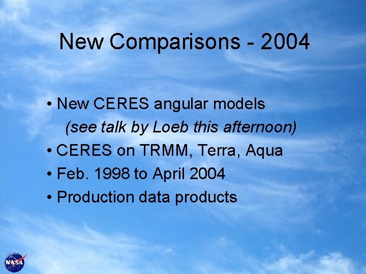 New Comparisons - 2004 • New CERES angular models (see talk by Loeb this