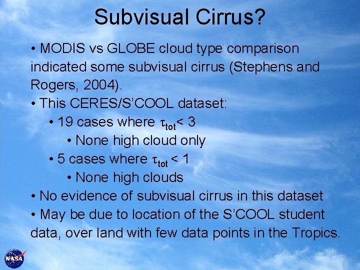 Subvisual Cirrus? • MODIS vs GLOBE cloud type comparison indicated some subvisual cirrus (Stephens