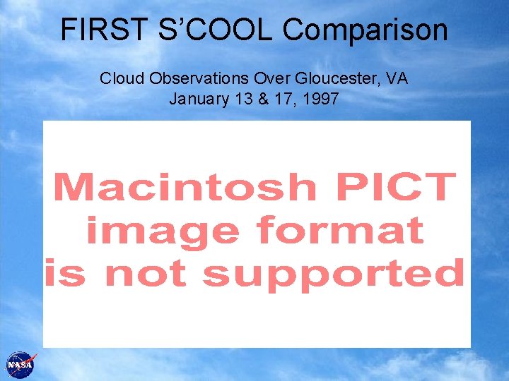 FIRST S’COOL Comparison Cloud Observations Over Gloucester, VA January 13 & 17, 1997 