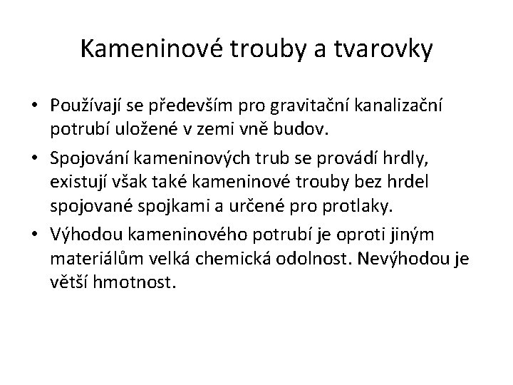 Kameninové trouby a tvarovky • Používají se především pro gravitační kanalizační potrubí uložené v