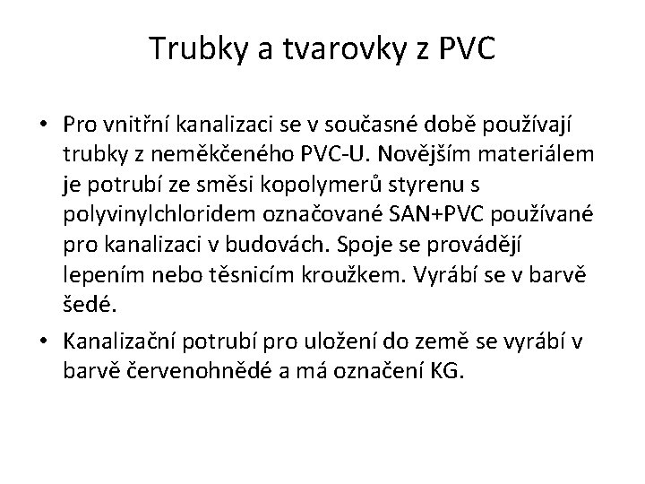 Trubky a tvarovky z PVC • Pro vnitřní kanalizaci se v současné době používají