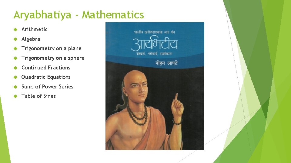 Aryabhatiya - Mathematics Arithmetic Algebra Trigonometry on a plane Trigonometry on a sphere Continued