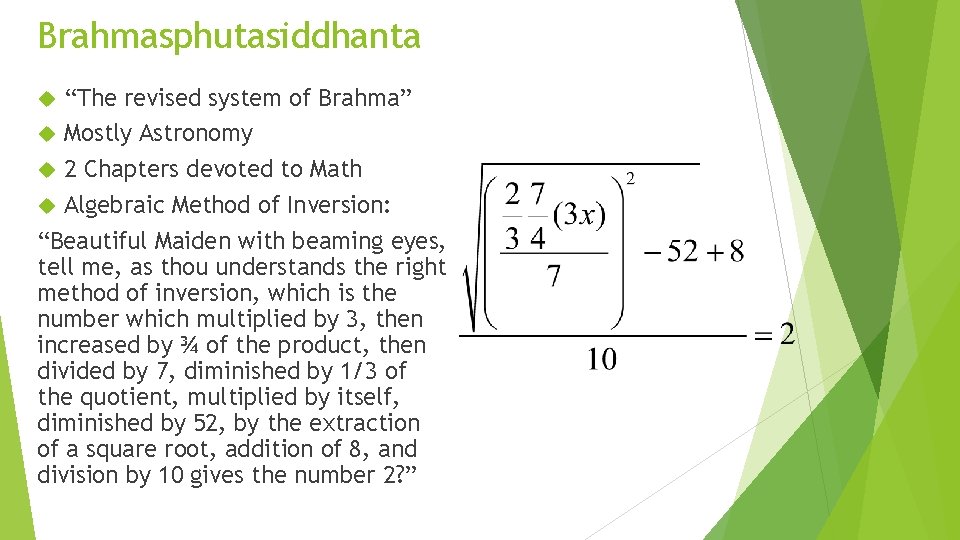 Brahmasphutasiddhanta “The revised system of Brahma” Mostly Astronomy 2 Chapters devoted to Math Algebraic