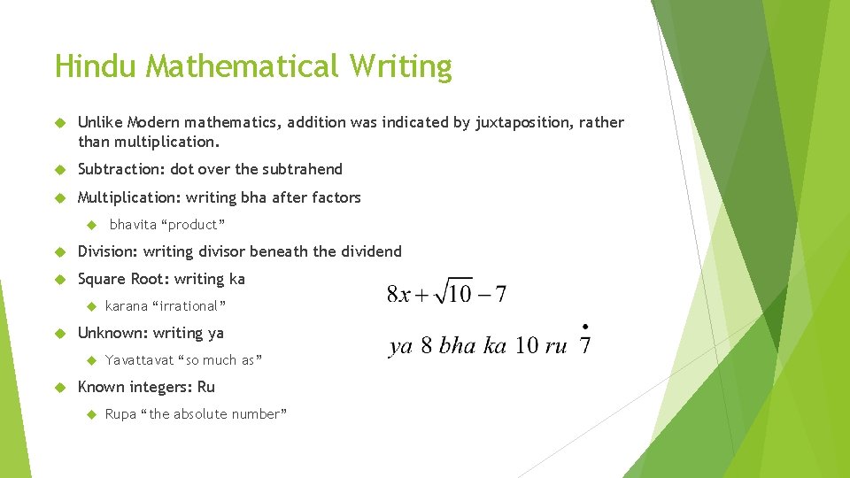 Hindu Mathematical Writing Unlike Modern mathematics, addition was indicated by juxtaposition, rather than multiplication.