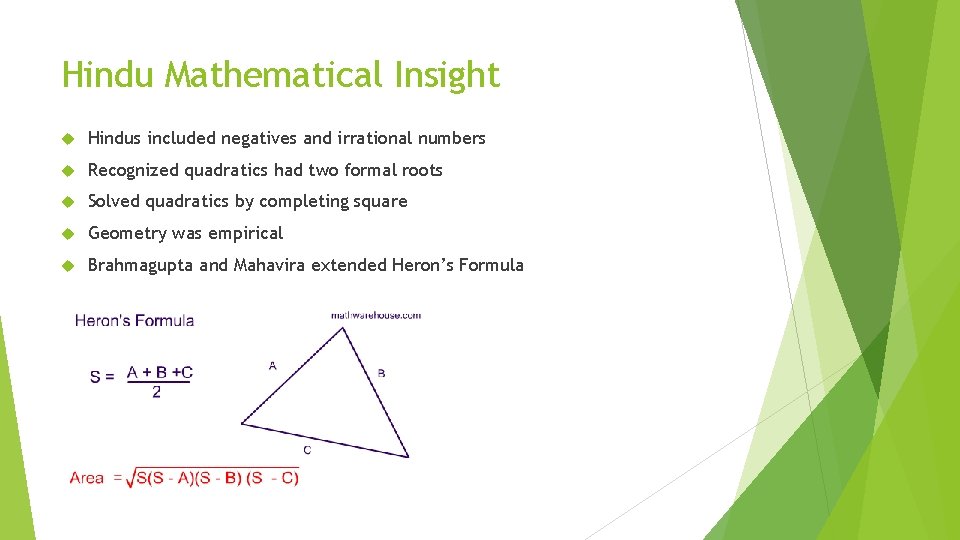 Hindu Mathematical Insight Hindus included negatives and irrational numbers Recognized quadratics had two formal